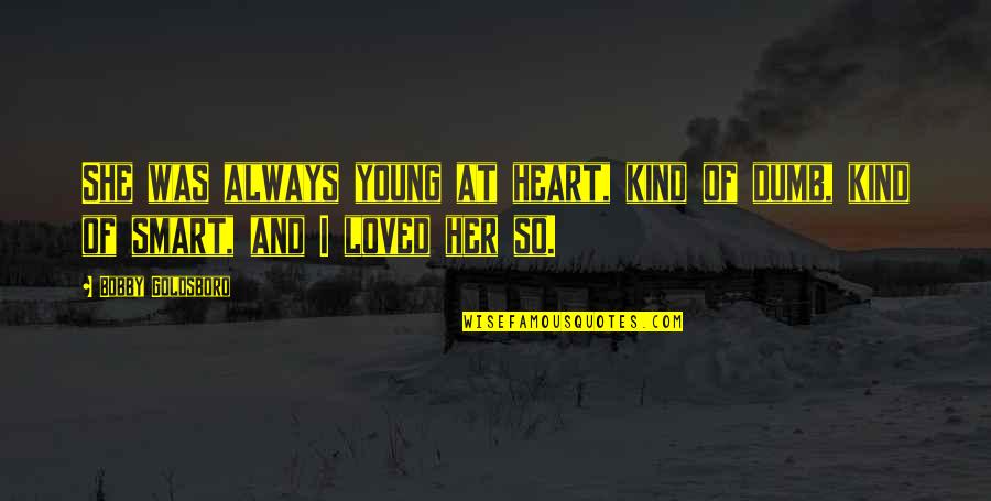 Kovanaze Quotes By Bobby Goldsboro: She was always young at heart, kind of