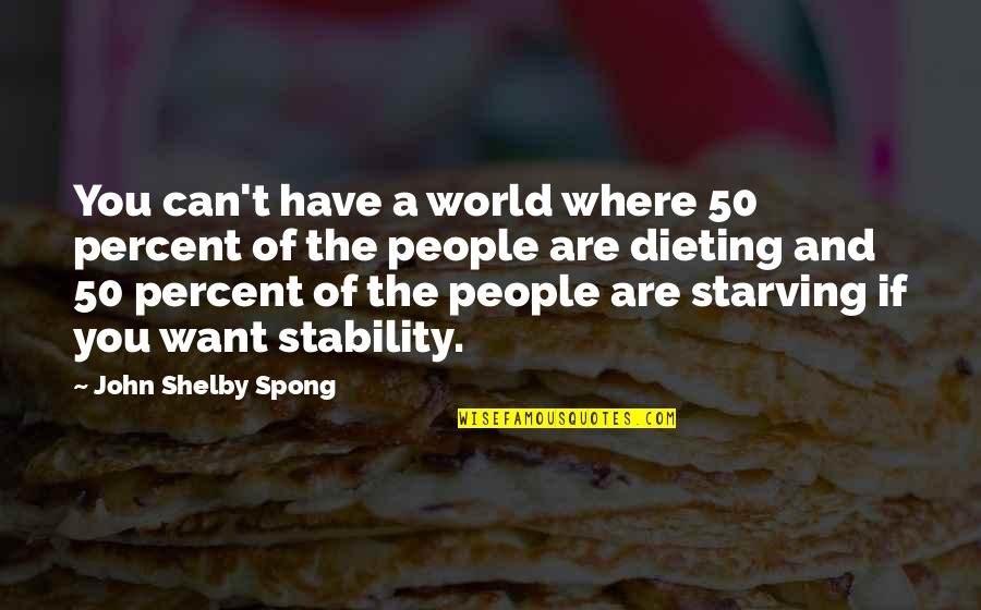 Kovanaze Quotes By John Shelby Spong: You can't have a world where 50 percent Kovanaze Quotes By John Shelby Spong: You can't have a world where 50 percent