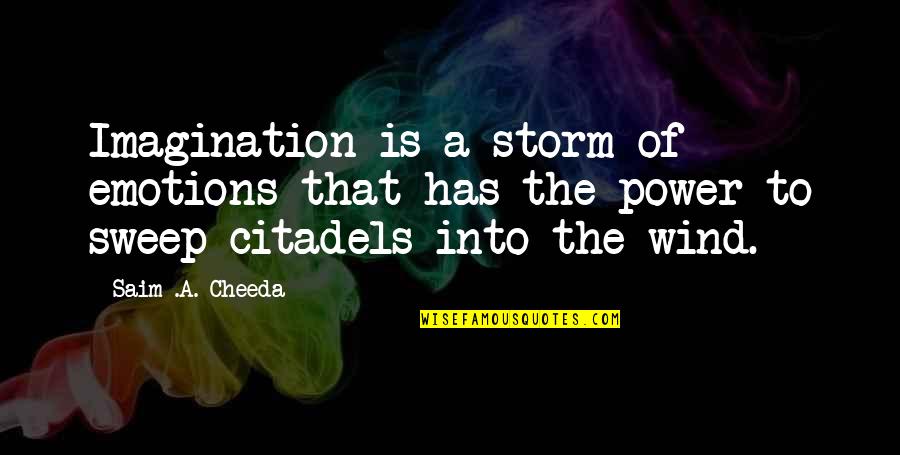 Kovanda Quotes By Saim .A. Cheeda: Imagination is a storm of emotions that has Kovanda Quotes By Saim .A. Cheeda: Imagination is a storm of emotions that has