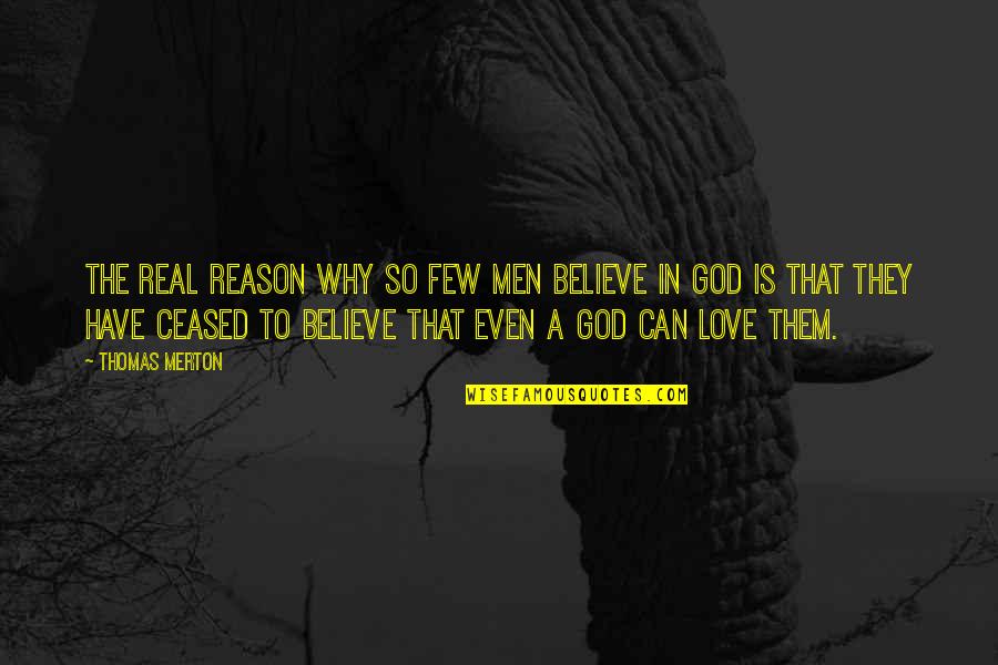 Kovarson Quotes By Thomas Merton: The real reason why so few men believe Kovarson Quotes By Thomas Merton: The real reason why so few men believe