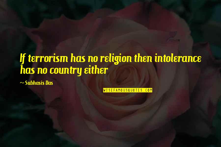 Kovatcheva Quotes By Subhasis Das: If terrorism has no religion then intolerance has