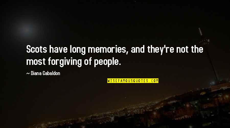 Kovner And Knickman Quotes By Diana Gabaldon: Scots have long memories, and they're not the