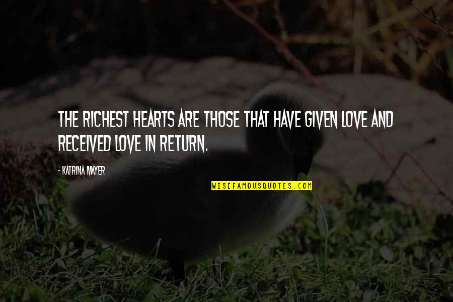 Kowa Pharmaceuticals Quotes By Katrina Mayer: The richest hearts are those that have given