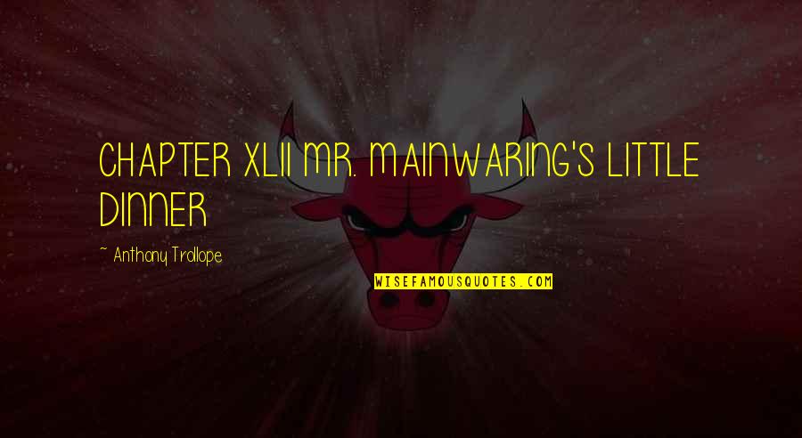 Kowalik And Associates Quotes By Anthony Trollope: CHAPTER XLII MR. MAINWARING'S LITTLE DINNER