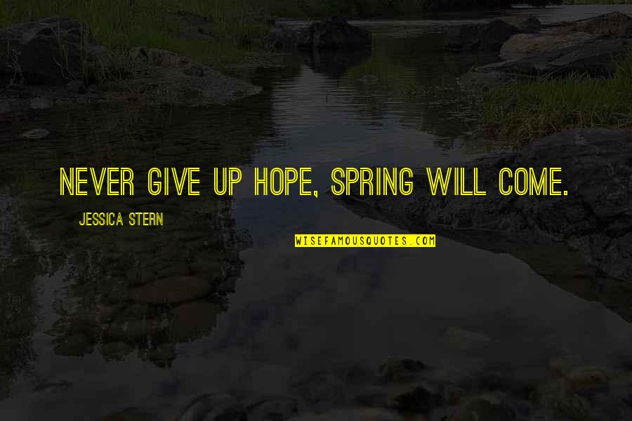 Kowalke Weebly Quotes By Jessica Stern: Never give up hope, spring will come. Kowalke Weebly Quotes By Jessica Stern: Never give up hope, spring will come.
