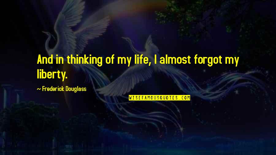 Kowalska And Jesus Quotes By Frederick Douglass: And in thinking of my life, I almost Kowalska And Jesus Quotes By Frederick Douglass: And in thinking of my life, I almost