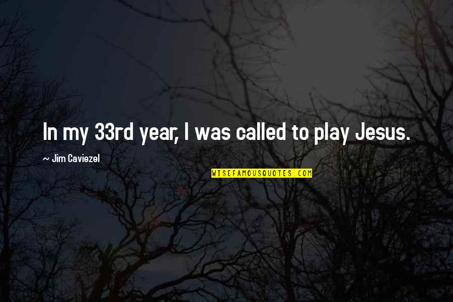 Kowalska Aneta Quotes By Jim Caviezel: In my 33rd year, I was called to Kowalska Aneta Quotes By Jim Caviezel: In my 33rd year, I was called to