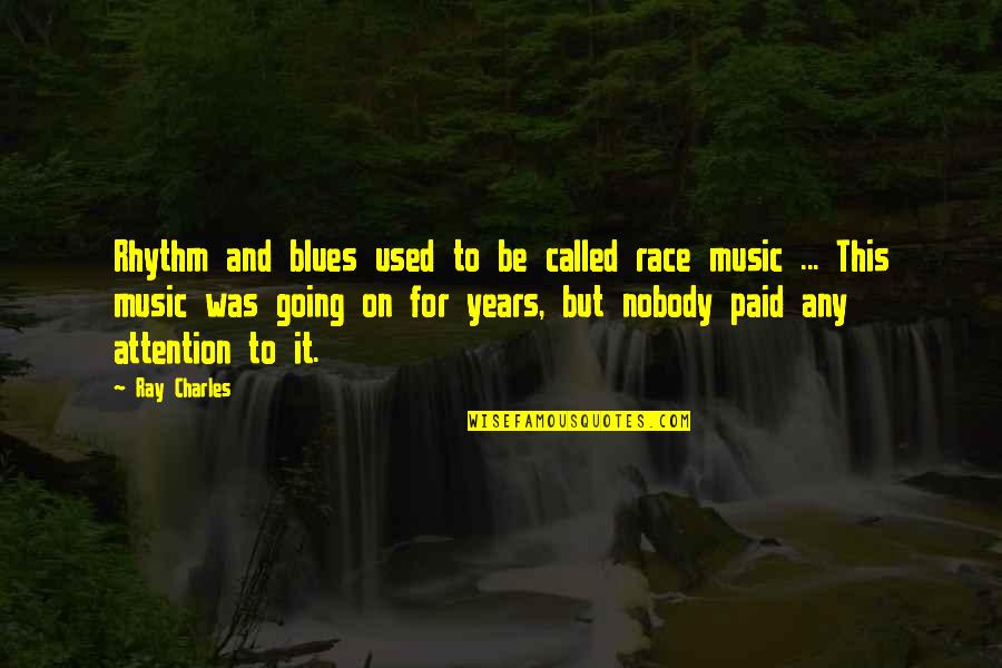 Kowalska Aneta Quotes By Ray Charles: Rhythm and blues used to be called race Kowalska Aneta Quotes By Ray Charles: Rhythm and blues used to be called race