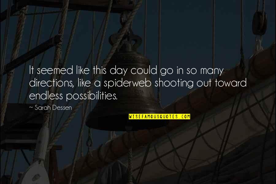 Kowalska Aneta Quotes By Sarah Dessen: It seemed like this day could go in Kowalska Aneta Quotes By Sarah Dessen: It seemed like this day could go in