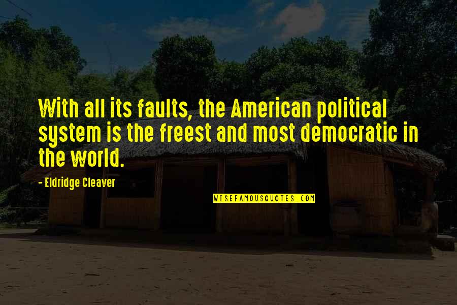 Kowalska Faustina Quotes By Eldridge Cleaver: With all its faults, the American political system Kowalska Faustina Quotes By Eldridge Cleaver: With all its faults, the American political system