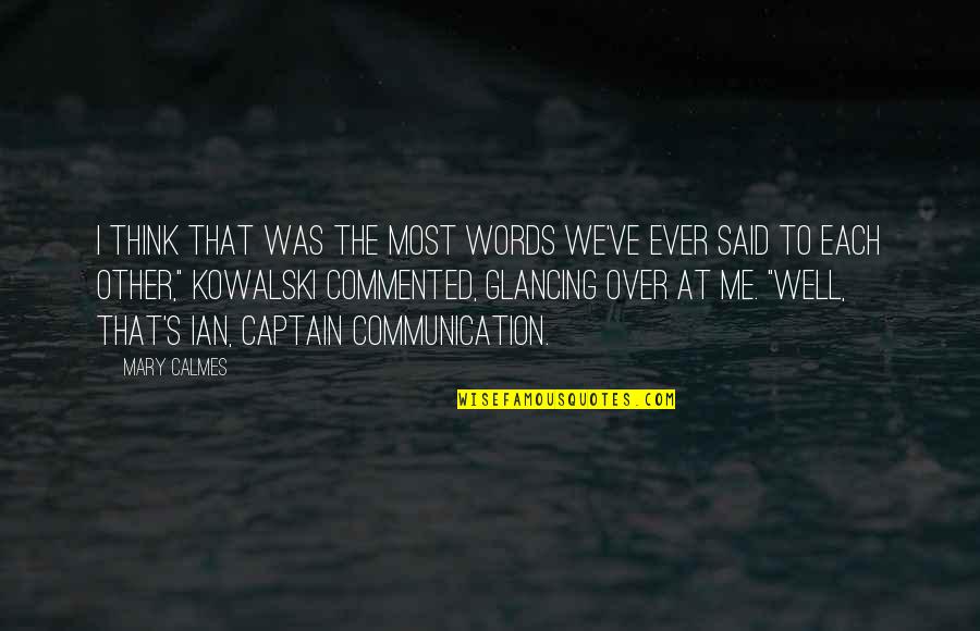 Kowalski's Quotes By Mary Calmes: I think that was the most words we've Kowalski's Quotes By Mary Calmes: I think that was the most words we've