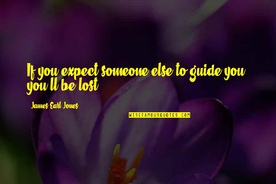 Kowalsky Koncert Quotes By James Earl Jones: If you expect someone else to guide you, Kowalsky Koncert Quotes By James Earl Jones: If you expect someone else to guide you,