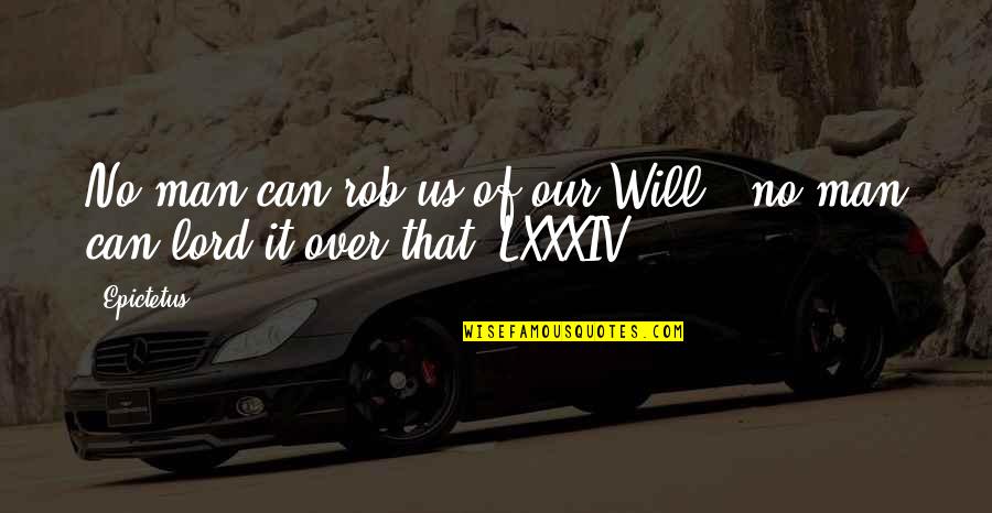 Kowhai Intermediate Quotes By Epictetus: No man can rob us of our Will