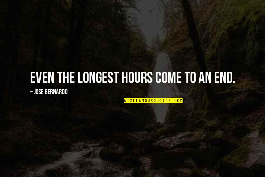 Kowhai Intermediate Quotes By Jose Bernardo: Even the longest hours come to an end. Kowhai Intermediate Quotes By Jose Bernardo: Even the longest hours come to an end.