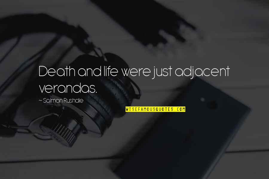 Kowit Real Estate Quotes By Salman Rushdie: Death and life were just adjacent verandas.