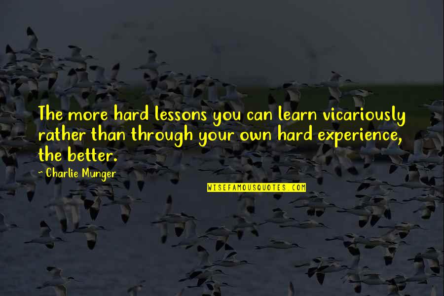 Kowloon Quotes By Charlie Munger: The more hard lessons you can learn vicariously