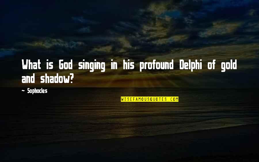 Kowloon Quotes By Sophocles: What is God singing in his profound Delphi