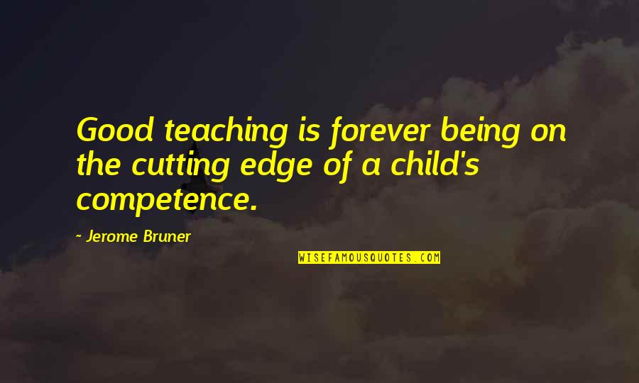 Koyomi And Hitagi Quotes By Jerome Bruner: Good teaching is forever being on the cutting