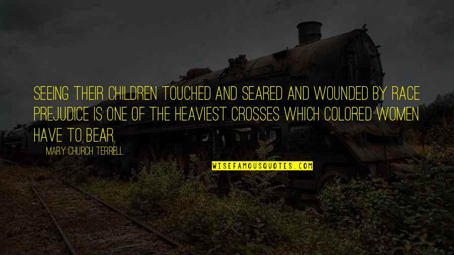Kozakiewicz Wladyslaw Quotes By Mary Church Terrell: Seeing their children touched and seared and wounded Kozakiewicz Wladyslaw Quotes By Mary Church Terrell: Seeing their children touched and seared and wounded