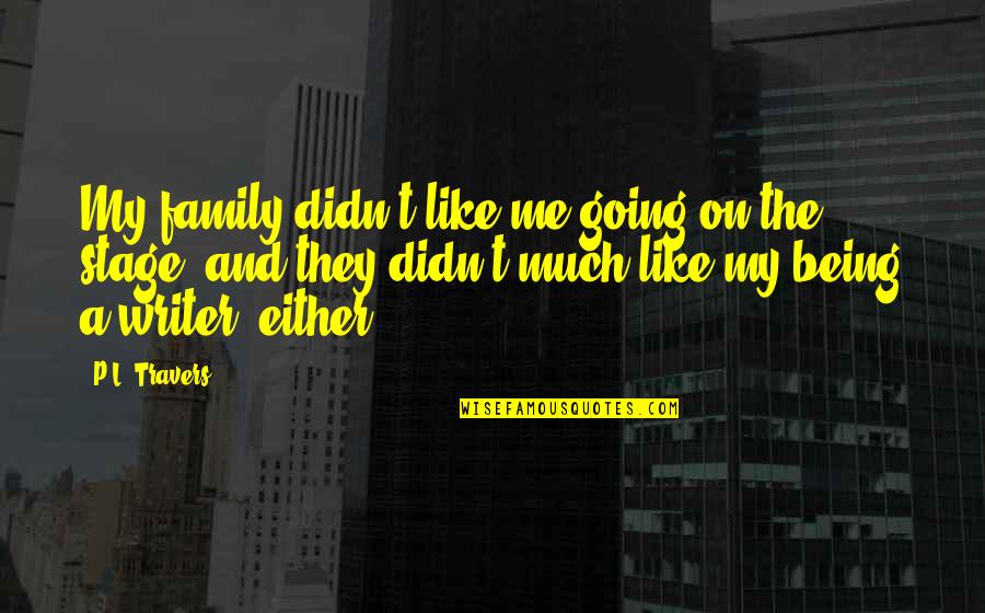 Kozakken Betekenis Quotes By P.L. Travers: My family didn't like me going on the