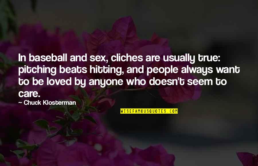 Kozakov Lyzovani Quotes By Chuck Klosterman: In baseball and sex, cliches are usually true: