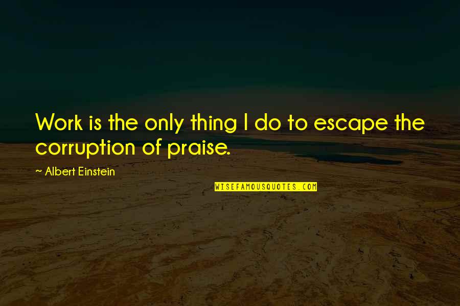 Kozakov Ski Quotes By Albert Einstein: Work is the only thing I do to Kozakov Ski Quotes By Albert Einstein: Work is the only thing I do to
