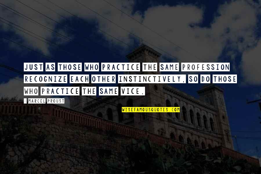 Kozaks Quotes By Marcel Proust: Just as those who practice the same profession Kozaks Quotes By Marcel Proust: Just as those who practice the same profession