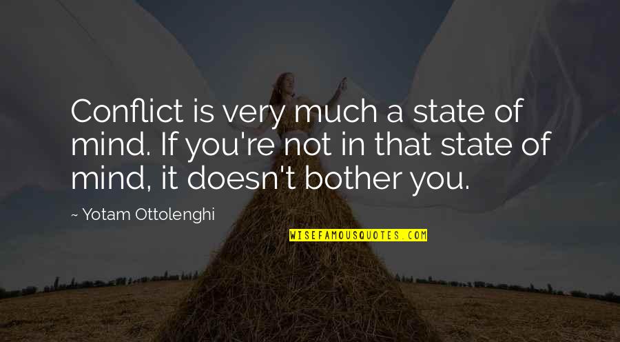 Kozeny Quotes By Yotam Ottolenghi: Conflict is very much a state of mind.