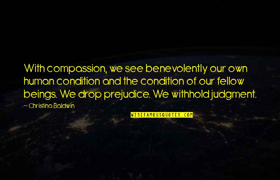 Kozenys Lawn Quotes By Christina Baldwin: With compassion, we see benevolently our own human