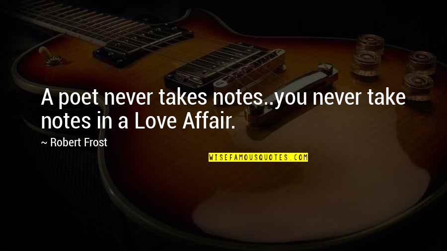 Kozhinskiy Quotes By Robert Frost: A poet never takes notes..you never take notes