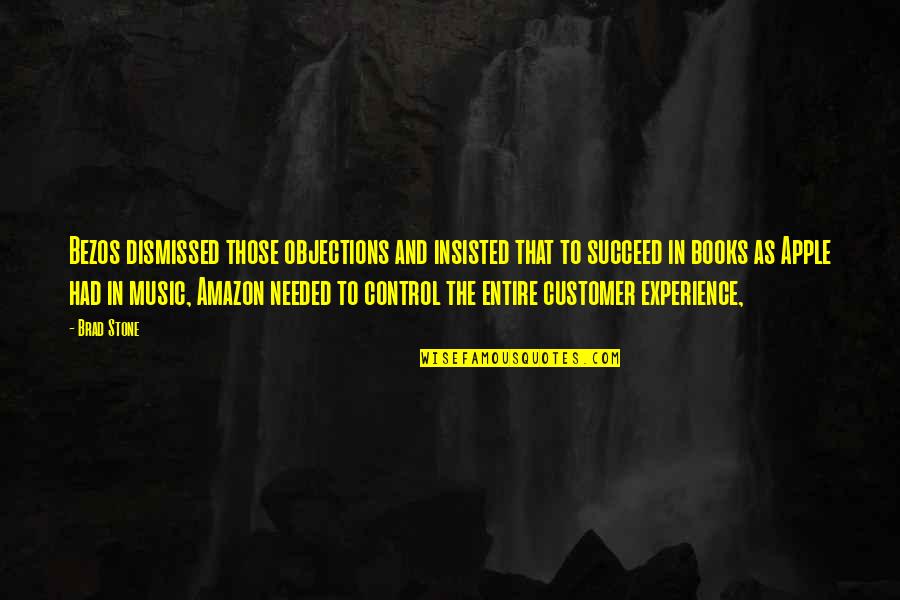 Kozloff Meaders Quotes By Brad Stone: Bezos dismissed those objections and insisted that to Kozloff Meaders Quotes By Brad Stone: Bezos dismissed those objections and insisted that to