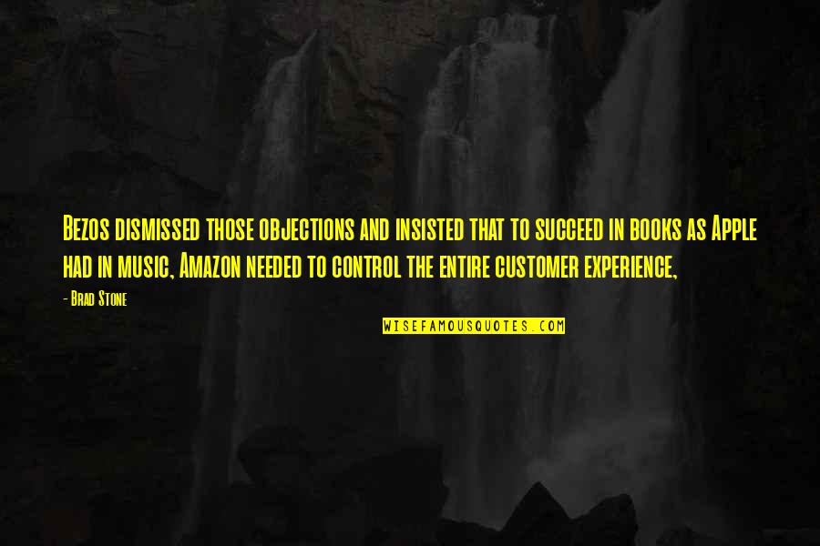 Kozloff Meaders Quotes By Brad Stone: Bezos dismissed those objections and insisted that to