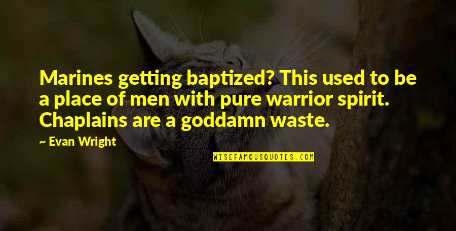 Kozma Orsi Quotes By Evan Wright: Marines getting baptized? This used to be a Kozma Orsi Quotes By Evan Wright: Marines getting baptized? This used to be a