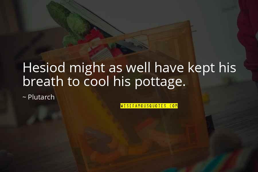 Kozma Utcai Quotes By Plutarch: Hesiod might as well have kept his breath