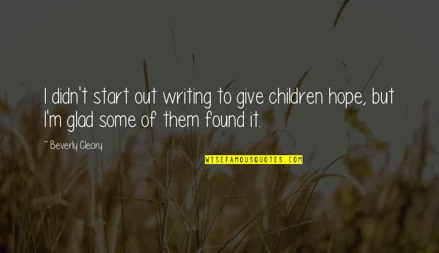 Kozmik Ne Quotes By Beverly Cleary: I didn't start out writing to give children