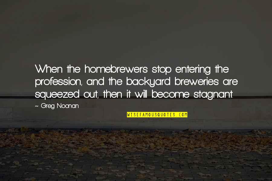 Kozminski Email Quotes By Greg Noonan: When the homebrewers stop entering the profession, and