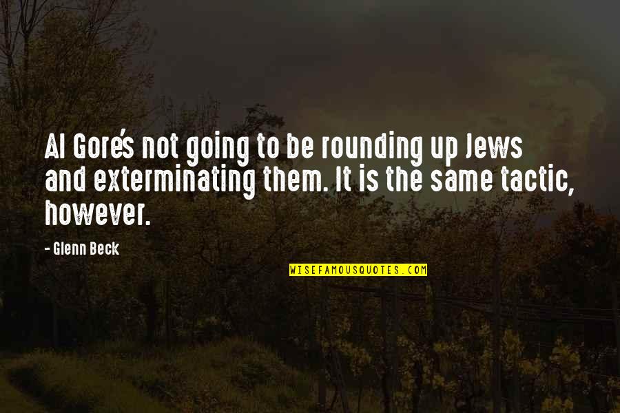 Kozulina12 Quotes By Glenn Beck: Al Gore's not going to be rounding up Kozulina12 Quotes By Glenn Beck: Al Gore's not going to be rounding up