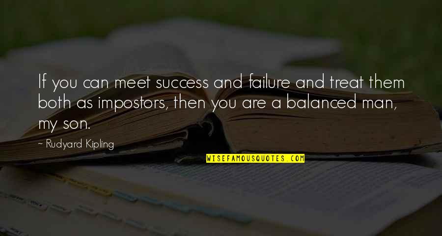 Kozyrev Time Quotes By Rudyard Kipling: If you can meet success and failure and Kozyrev Time Quotes By Rudyard Kipling: If you can meet success and failure and