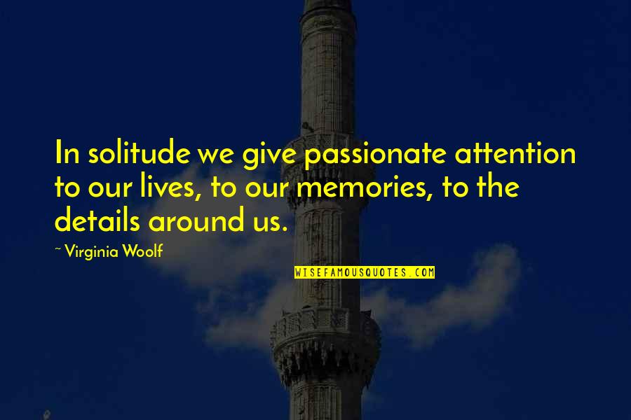 Kpesed Quotes By Virginia Woolf: In solitude we give passionate attention to our