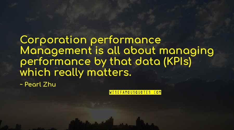 Kpis Quotes By Pearl Zhu: Corporation performance Management is all about managing performance Kpis Quotes By Pearl Zhu: Corporation performance Management is all about managing performance