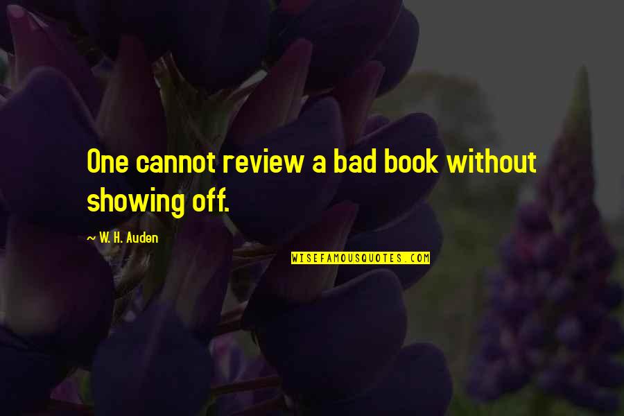 Kpop Fangirls Quotes By W. H. Auden: One cannot review a bad book without showing