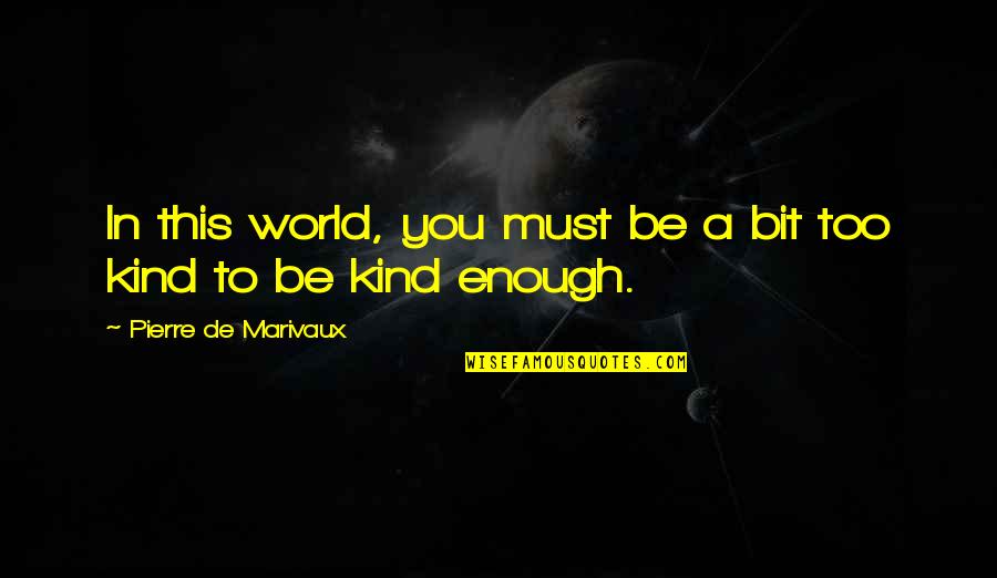 Kpop Groups Quotes By Pierre De Marivaux: In this world, you must be a bit Kpop Groups Quotes By Pierre De Marivaux: In this world, you must be a bit