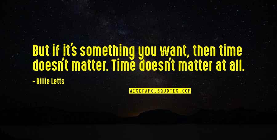 Kpop Idol Inspirational Quotes By Billie Letts: But if it's something you want, then time