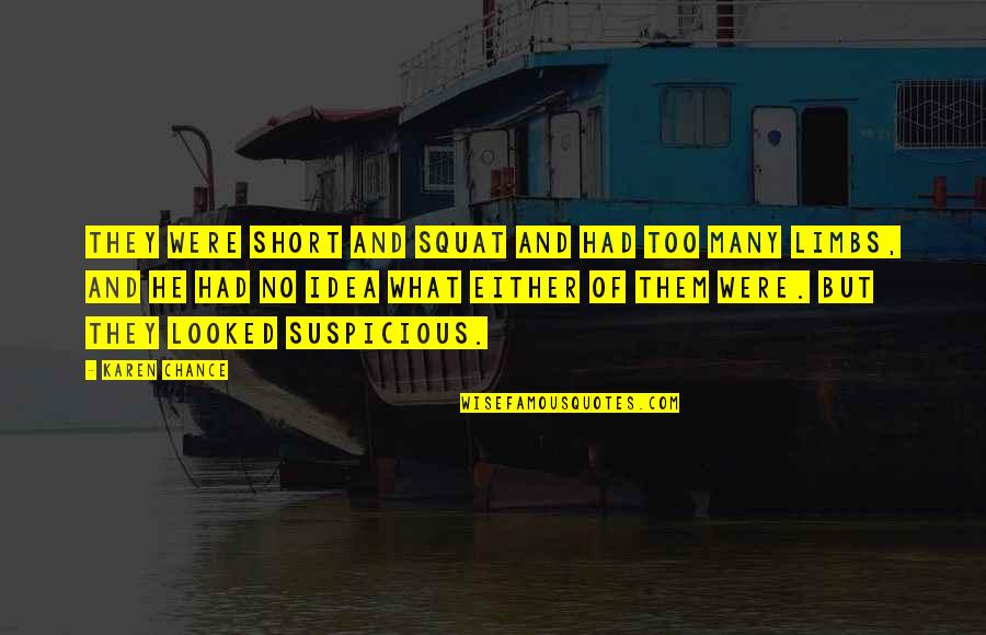 Kprdradio Quotes By Karen Chance: They were short and squat and had too Kprdradio Quotes By Karen Chance: They were short and squat and had too