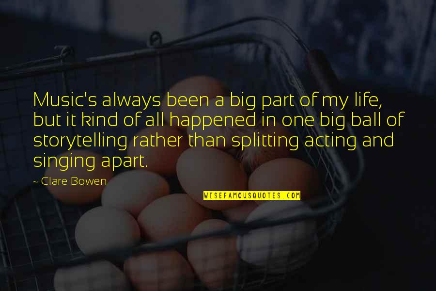 Kprs 103 Quotes By Clare Bowen: Music's always been a big part of my Kprs 103 Quotes By Clare Bowen: Music's always been a big part of my