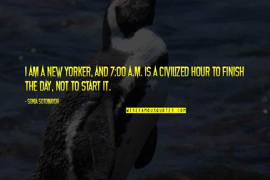Kprs 103 Quotes By Sonia Sotomayor: I am a New Yorker, and 7:00 A.M.