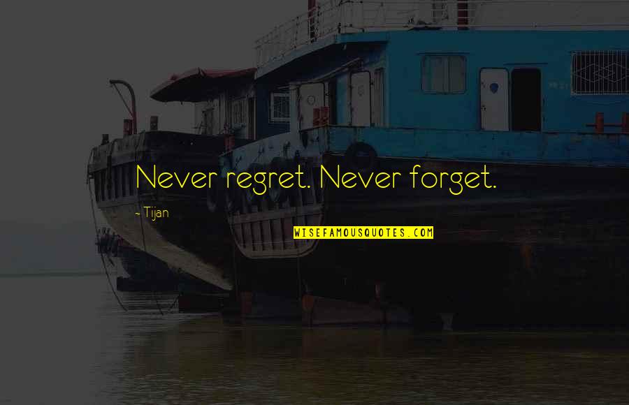 Kr Cam Pr Zdnou Ulicou Quotes By Tijan: Never regret. Never forget.