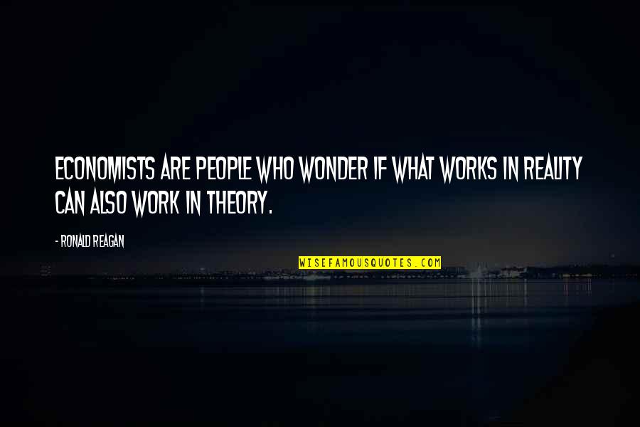 Kr Stock Price Quote Quotes By Ronald Reagan: Economists are people who wonder if what works