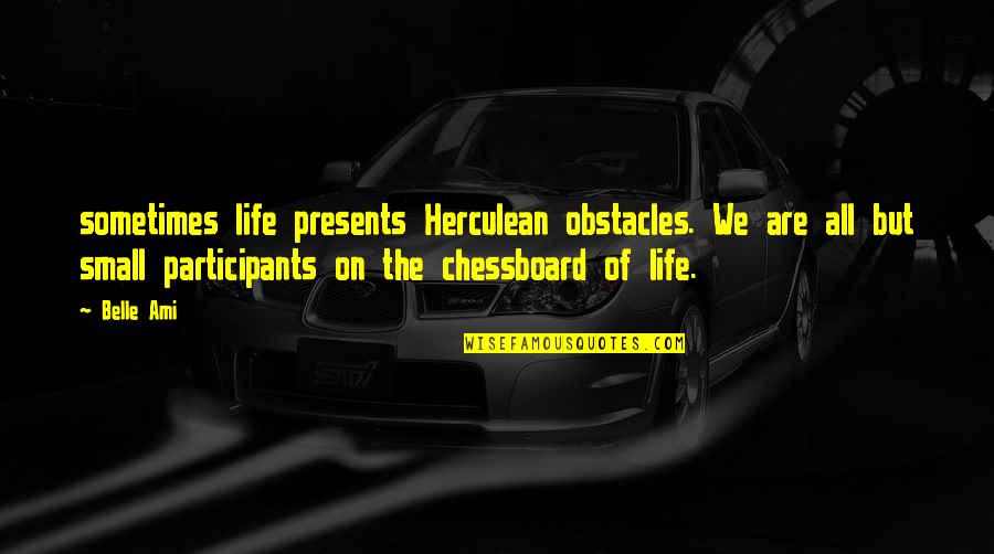 Kr Ta Quotes By Belle Ami: sometimes life presents Herculean obstacles. We are all