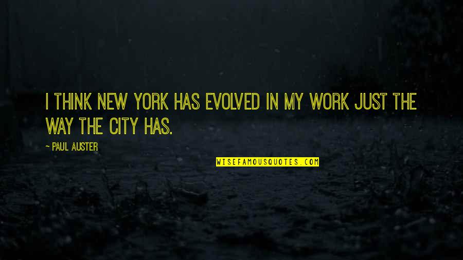 Kr Tkie Fryzury Quotes By Paul Auster: I think New York has evolved in my